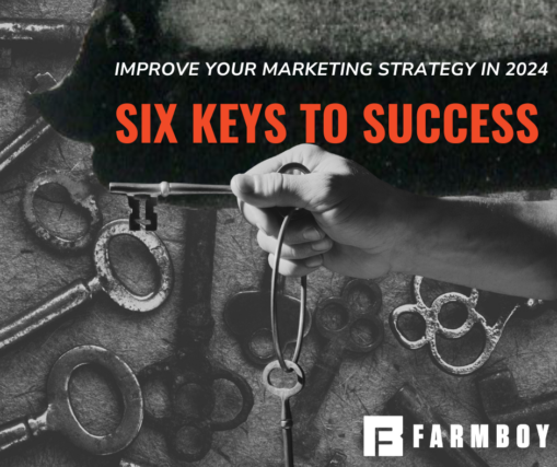 Six Keys To Elevate Your Marketing Strategy In 2024 Farmboy   IMPROVE YOUR MARKETING STRATEGY IN 2024 1 1 509x427 