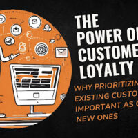 The Power of Customer Loyalty: Why Prioritizing Existing Customers Is As Important As Chasing New Ones